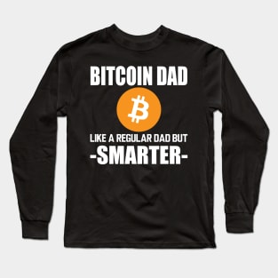 Bitcoin dad like a regular dad but smarter w Long Sleeve T-Shirt